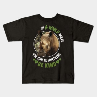 In The World Where You Can Be Anything Be Kind - Rhinoceros Kids T-Shirt